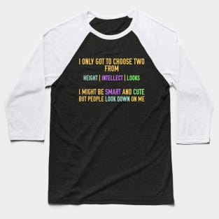 I'm Smart and Cute but People Look Down on Me Baseball T-Shirt